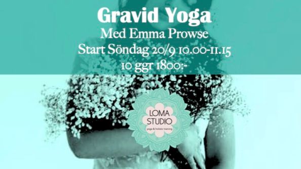 Yoga för Gravida på Loma Studio/ med Emma Prowse Sönd 10.00-11.15 Start 20/9