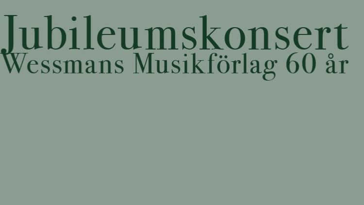 Jubileumskonsert Wessmans Musikförlag 60 år