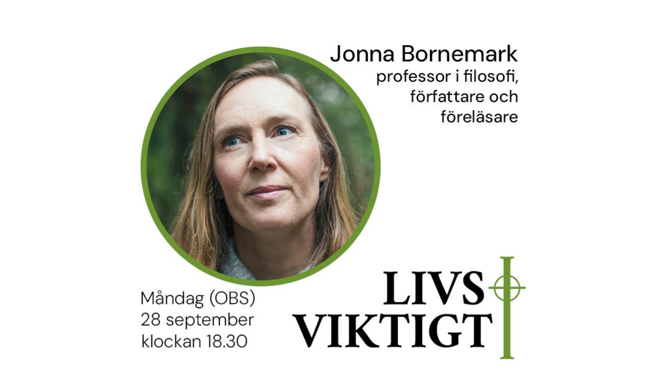 Livsviktigt hösten 2026 – Jonna Bornemark, professor i filosofi,  författare och föreläsare.