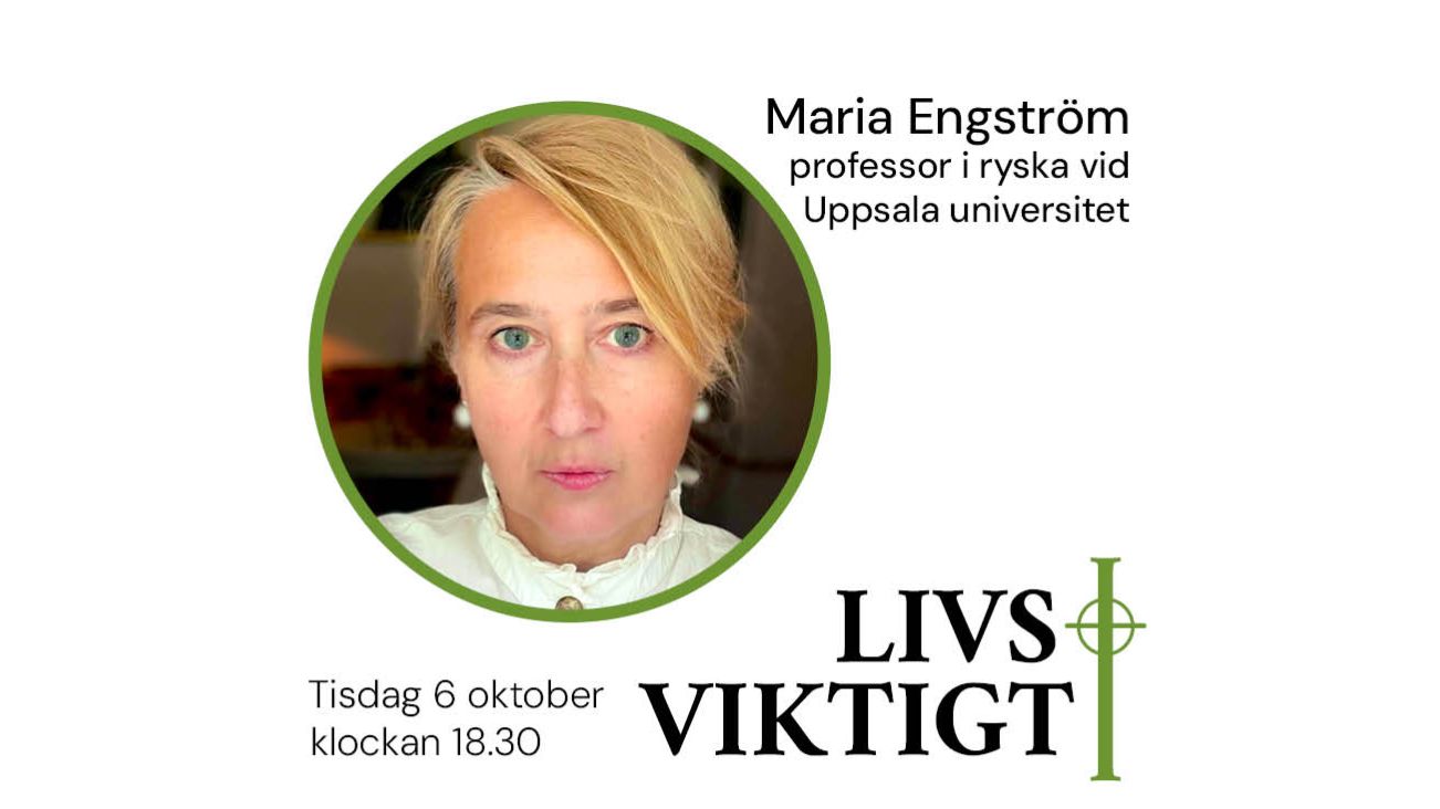 Livsviktigt hösten 2026 – Maria Engström, professor i ryska vid Uppsala universitet.